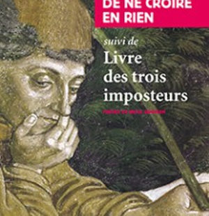 Couverture d'un ouvrage intitulé : L'Art de ne croire en rien suivi de Livre des trois imposteurs
