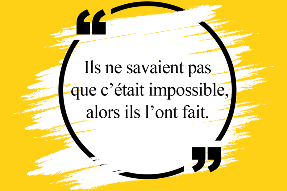 Visuel avec inscription de la citation "Ils ne savaient pas que c'était impossible, alors ils l'ont fait"